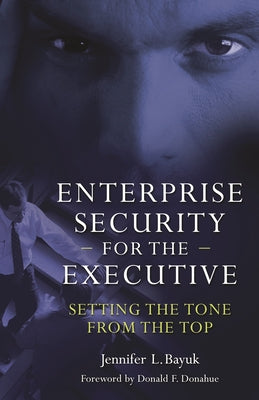 Book cover of Enterprise Security for the Executive: Setting the Tone from the Top by Bayuk, Jennifer