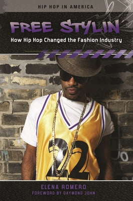 Book cover of Free Stylin': How Hip Hop Changed the Fashion Industry by Romero, Elena
