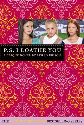 The Clique #10: PS I Loathe You [With Sticker(s)] by Lisi Harrison book cover