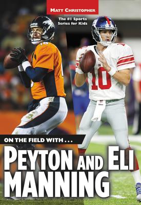 Book cover of On the Field With...Peyton and Eli Manning by Christopher, Matt