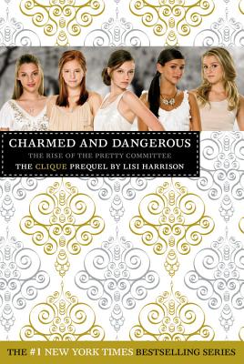 Charmed and Dangerous: The Clique Prequel by Lisi Harrison book cover