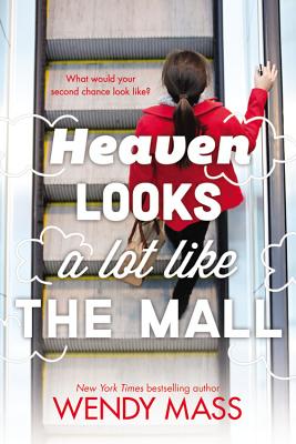 Heaven Looks a Lot Like the Mall by Wendy Mass book cover