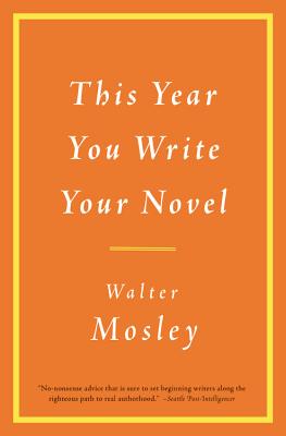 Book cover of This Year You Write Your Novel by Mosley, Walter