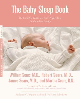 Book cover of The Baby Sleep Book: The Complete Guide to a Good Night's Rest for the Whole Family by Sears, Martha