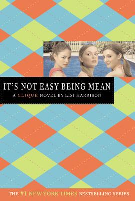 It's Not Easy Being Mean: A Clique Novel by Lisi Harrison book cover