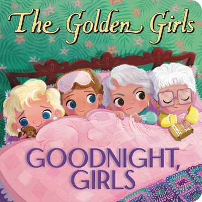 Book cover of The Golden Girls: Goodnight, Girls by Brooke, Samantha