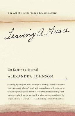 Book cover of Leaving A Trace: On Keeping A Journal by Johnson, Alexandra