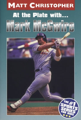 Book cover of At the Plate With...Marc McGwire by Christopher, Matt