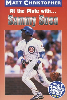 Book cover of At the Plate with Sammy Sosa by Christopher, Matt