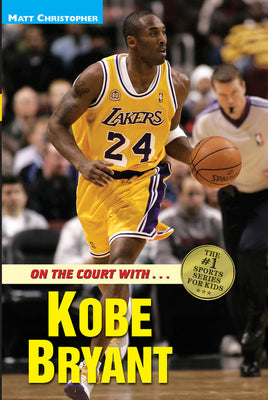 Book cover of On the Court with Kobe Bryant by Christopher, Matt