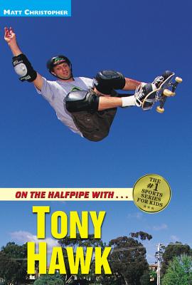 Book cover of On the Halfpipe with...Tony Hawk by Christopher, Matt