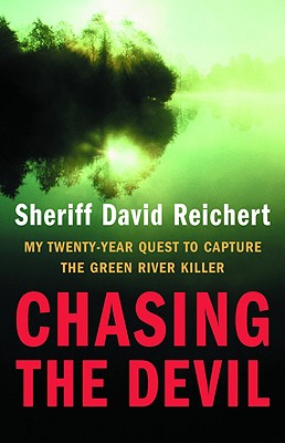 Book cover of Chasing the Devil: My Twenty-Year Quest to Capture the Green River Killer by Reichert, David