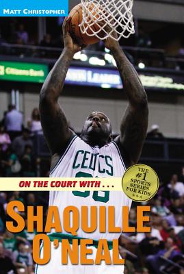 Book cover of On the Court With... Shaquille O'Neal by Christopher, Matt