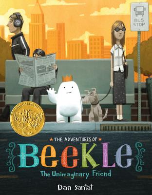 The Adventures of Beekle: The Unimaginary Friend (Caldecott Medal Winner) by Santat, Dan book cover