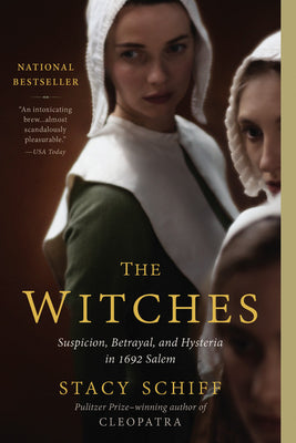 The Witches: Suspicion, Betrayal, and Hysteria in 1692 Salem by Schiff, Stacy book cover