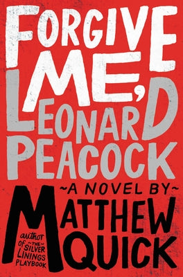 Forgive Me, Leonard Peacock by Matthew Quick book cover