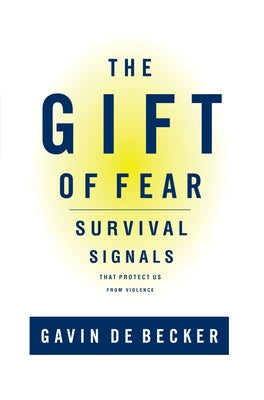 The Gift of Fear: Survival Signals That Protect Us from Violence by de Becker, Gavin book cover