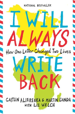 Book cover of I Will Always Write Back: How One Letter Changed Two Lives by Ganda, Martin