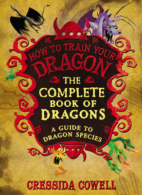 Book cover of The Complete Book of Dragons: (A Guide to Dragon Species) by Cowell, Cressida