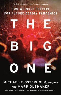 Book cover of The Big One: How We Must Prepare for Future Deadly Pandemics by Osterholm, Michael T.