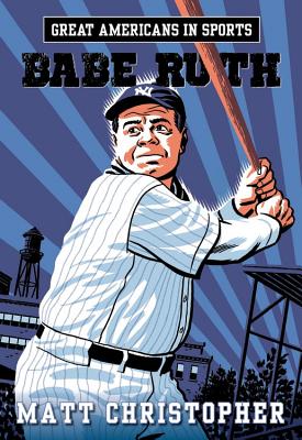 Book cover of Great Americans in Sports: Babe Ruth by Christopher, Matt
