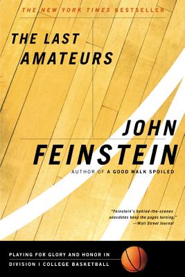 Book cover of The Last Amateurs: Playing for Glory and Honor in Division I College Basketball by Feinstein, John