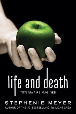 Book cover of Life and Death: Twilight Reimagined by Meyer, Stephenie
