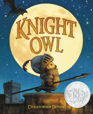 Book cover of Knight Owl (Caldecott Honor Award Winner) by Denise, Christopher