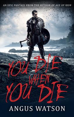 Book cover of You Die When You Die by Watson, Angus