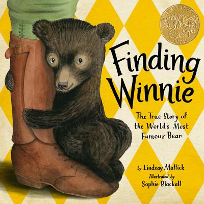 Book cover of Finding Winnie: The True Story of the World's Most Famous Bear (Caldecott Medal Winner) by Mattick, Lindsay