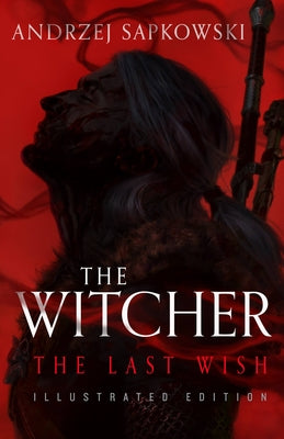 The Last Wish: Illustrated Edition by Andrzej Sapkowski book cover