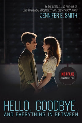Book cover of Hello, Goodbye, and Everything in Between by Smith, Jennifer E.