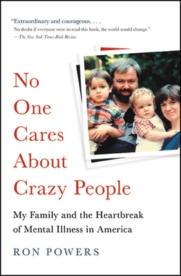 No One Cares about Crazy People: The Chaos and Heartbreak of Mental Health in America by Ron Powers book cover