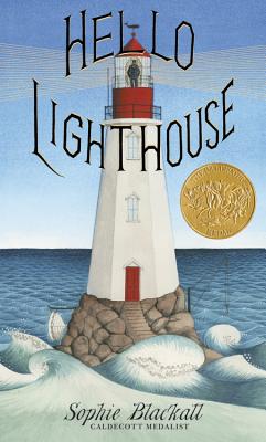 Book cover of Hello Lighthouse (Caldecott Medal Winner) by Blackall, Sophie