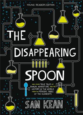 Book cover of The Disappearing Spoon: And Other True Tales of Rivalry, Adventure, and the History of the World from the Periodic Table of the Elements by Kean, Sam