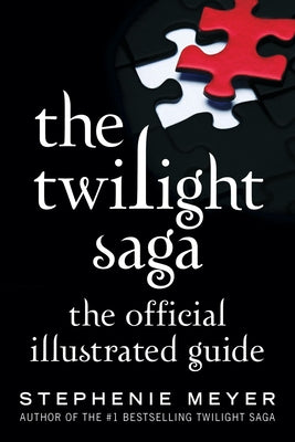 Book cover of The Twilight Saga: The Official Illustrated Guide by Meyer, Stephenie