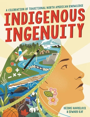 Book cover of Indigenous Ingenuity: A Celebration of Traditional North American Knowledge by Havrelock, Deidre