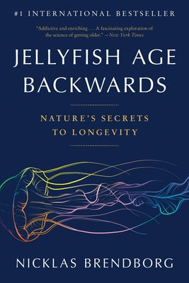 Book cover of Jellyfish Age Backwards: Nature's Secrets to Longevity by Brendborg, Nicklas