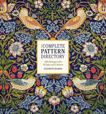 Book cover of The Complete Pattern Directory: 1500 Designs from All Ages and Cultures by Wilhide, Elizabeth
