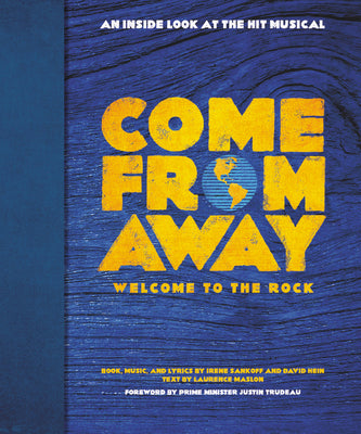 Book cover of Come from Away: Welcome to the Rock: An Inside Look at the Hit Musical by Sankoff, Irene