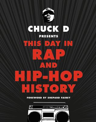 Book cover of Chuck D Presents This Day in Rap and Hip-Hop History by D, Chuck