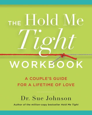 The Hold Me Tight Workbook: A Couple's Guide for a Lifetime of Love by Johnson, Sue book cover