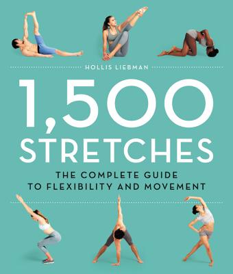 Book cover of 1,500 Stretches: The Complete Guide to Flexibility and Movement by Liebman, Hollis