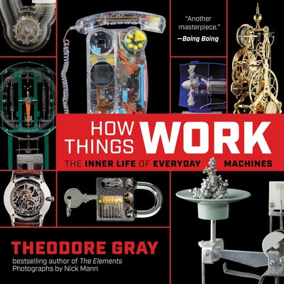How Things Work: The Inner Life of Everyday Machines by Theodore Gray book cover