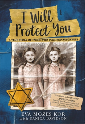 Book cover of I Will Protect You: A True Story of Twins Who Survived Auschwitz by Kor, Eva Mozes