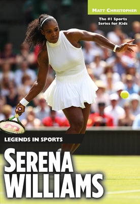 Book cover of Serena Williams: Legends in Sports by Christopher, Matt