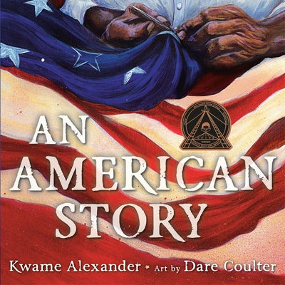 An American Story (Coretta Scott King Illustrator Award Winner) by Kwame Alexander book cover