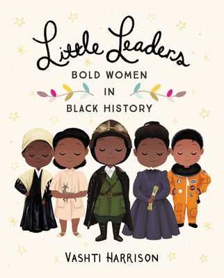 Book cover of Little Leaders: Bold Women in Black History by Harrison, Vashti