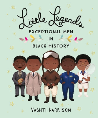 Book cover of Little Legends: Exceptional Men in Black History by Harrison, Vashti