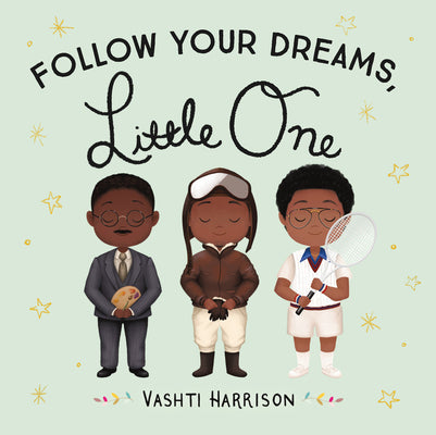 Follow Your Dreams, Little One by Vashti Harrison book cover